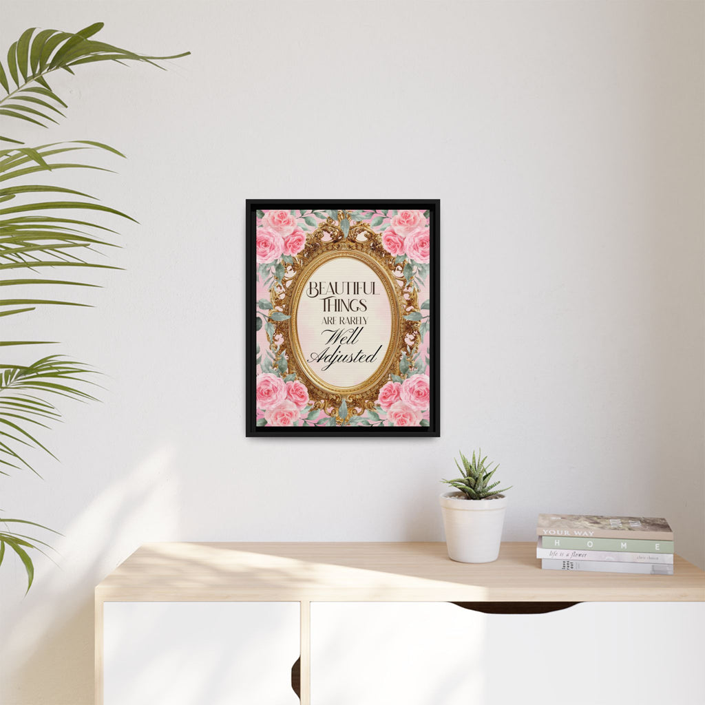 Beautiful Things Are Rarely Well Adjusted™ — Framed Canvas Wall Art