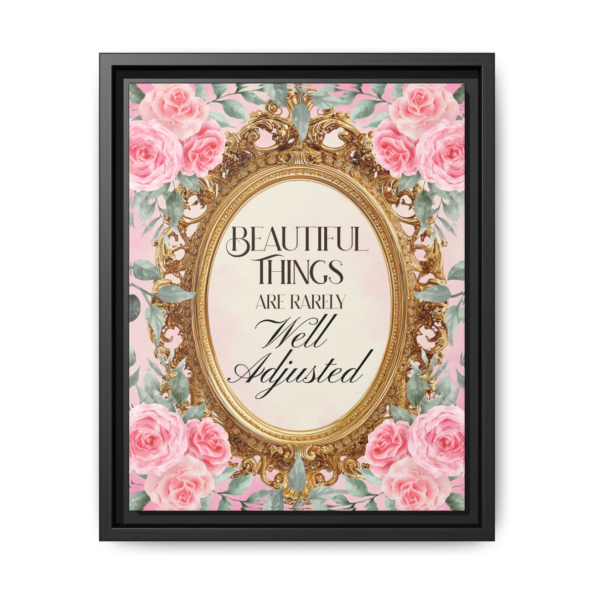 Beautiful Things Are Rarely Well Adjusted™ — Framed Canvas Wall Art