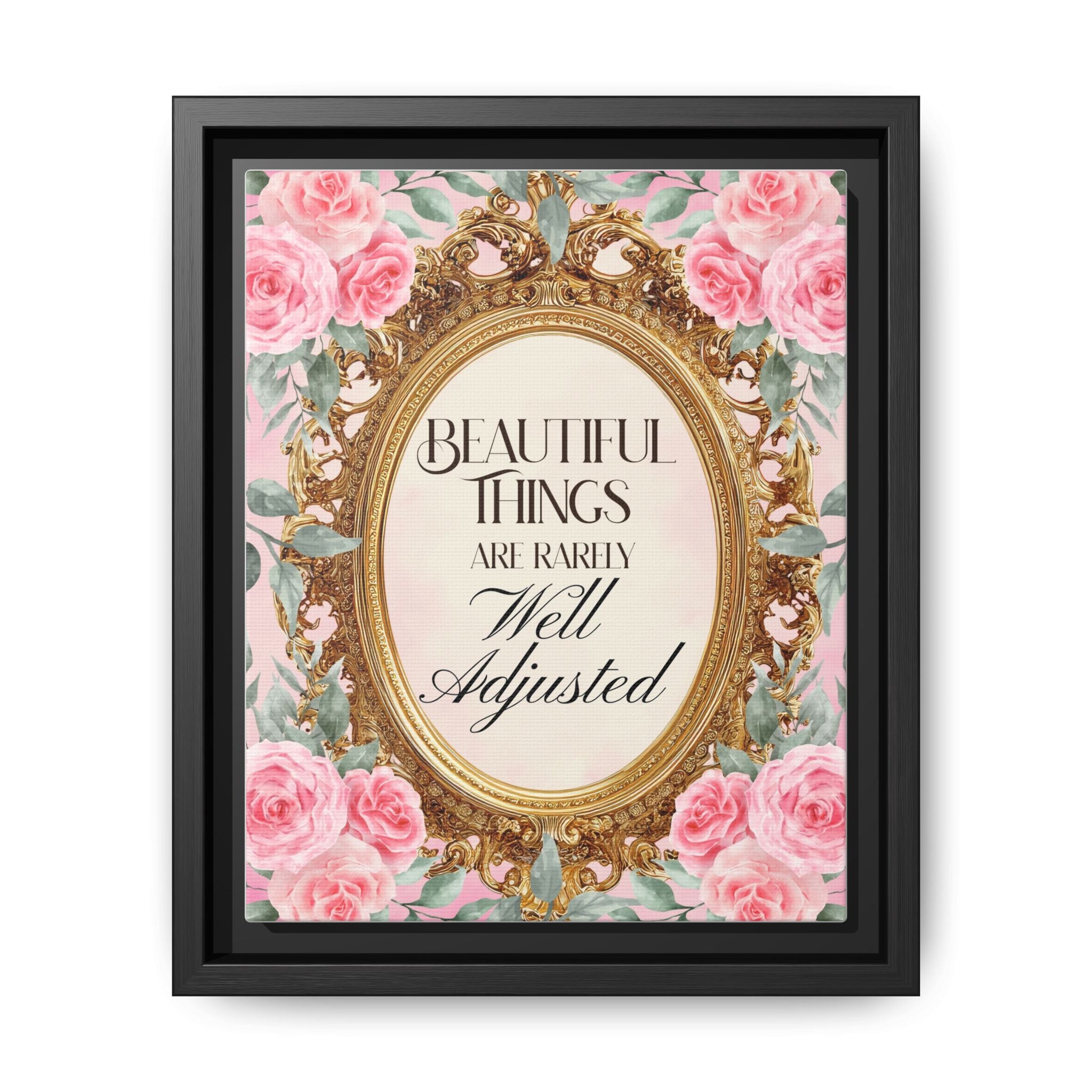 Beautiful Things Are Rarely Well Adjusted™ — Framed Canvas Wall Art