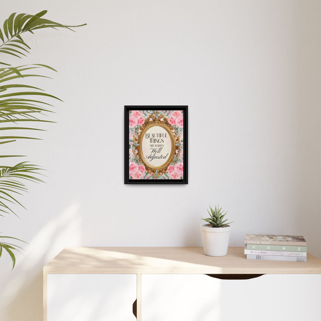 Beautiful Things Are Rarely Well Adjusted™ — Framed Canvas Wall Art