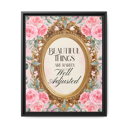 Beautiful Things Are Rarely Well Adjusted™ — Framed Canvas Wall Art