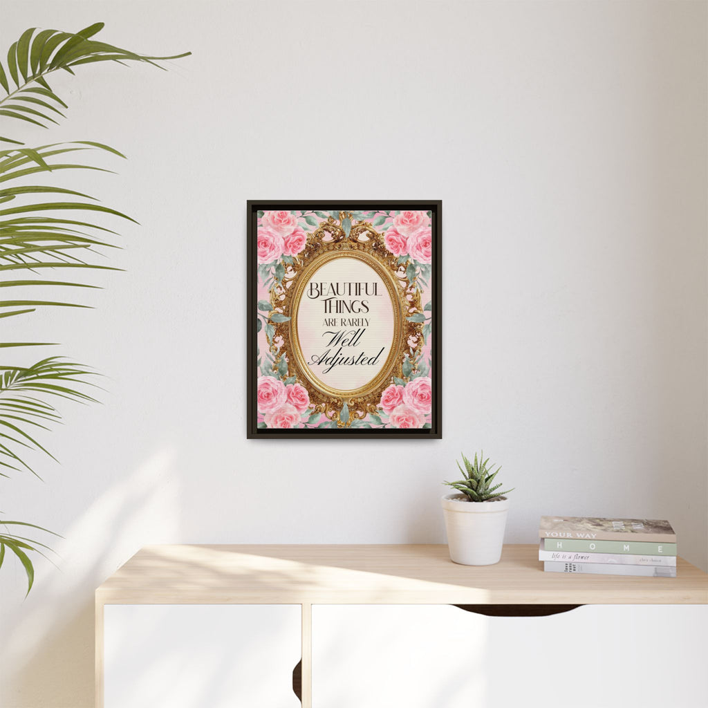 Beautiful Things Are Rarely Well Adjusted™ — Framed Canvas Wall Art