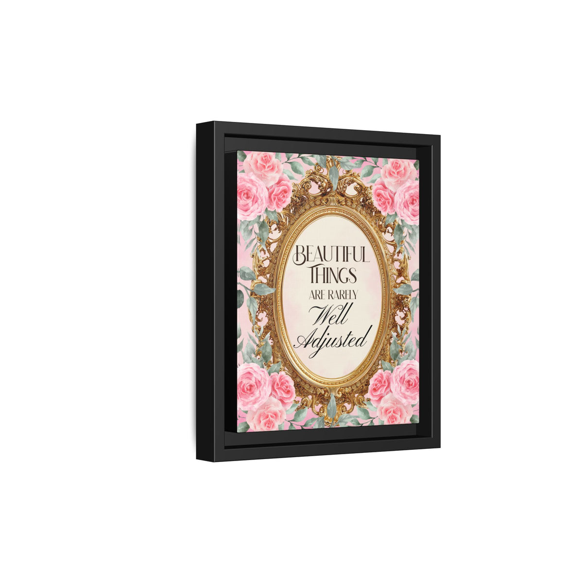 Beautiful Things Are Rarely Well Adjusted™ — Framed Canvas Wall Art