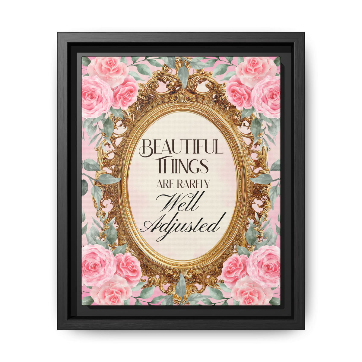 Beautiful Things Are Rarely Well Adjusted™ — Framed Canvas Wall Art
