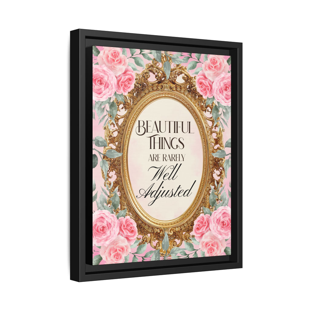 Beautiful Things Are Rarely Well Adjusted™ — Framed Canvas Wall Art