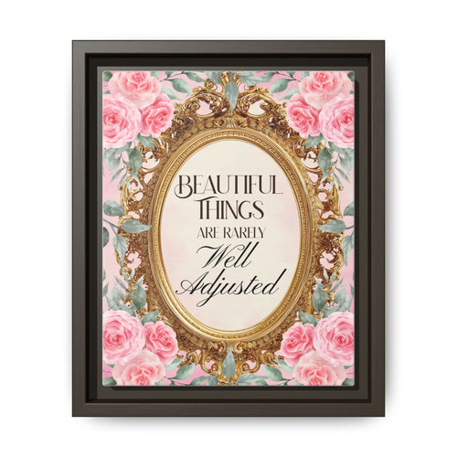 Beautiful Things Are Rarely Well Adjusted™ — Framed Canvas Wall Art